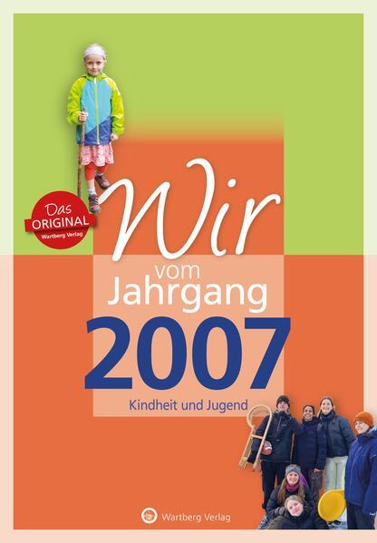 Wir vom Jahrgang 2007 - Kindheit und Jugend - Geschenkbuch zum 18. Geburtstag mit Seiten zum Ausfüllen - Jahrgangsbuch mit Geschichten, Fotos und Erinnerungen mitten aus dem Alltag