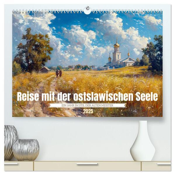 Reise mit der ostslawischen Seele (hochwertiger Premium Wandkalender 2025 DIN A2 quer), Kunstdruck in Hochglanz