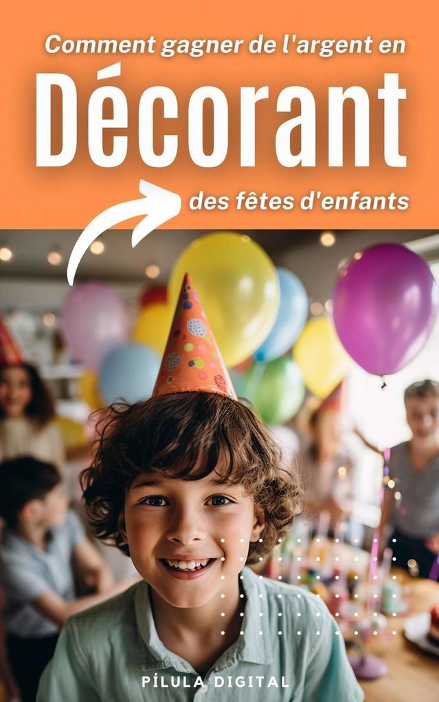 Comment gagner de l'argent en décorant des fêtes d'enfants