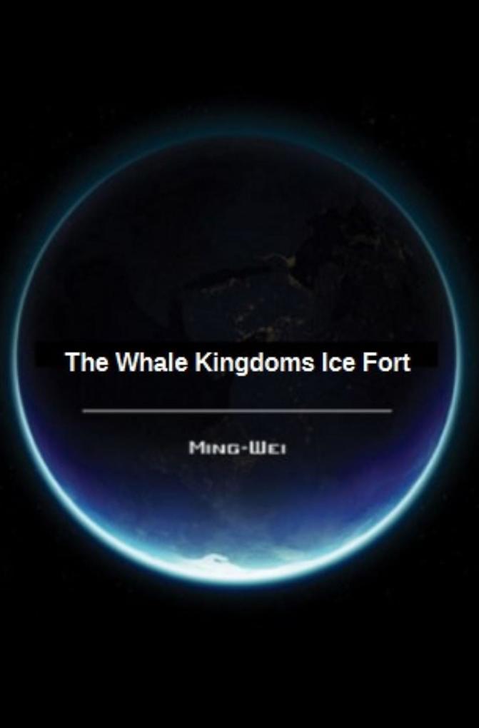 The Whale Kingdoms Ice Fort (Science Fiction Series - The Ocean World, #3)