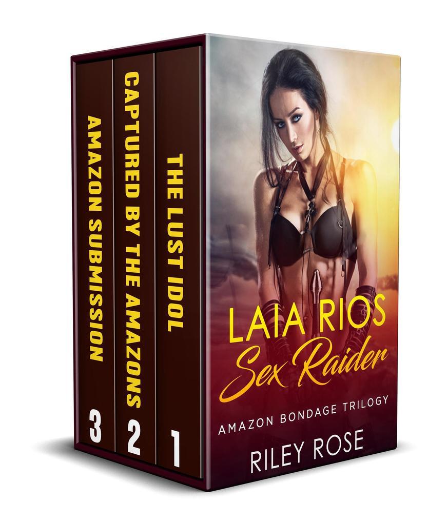 Laia Rios: Sex Raider - Amazon Bondage Trilogy (Sex Raider Series)