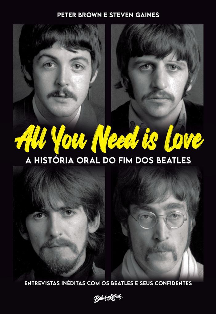 All you need is love - A história oral do fim dos Beatles