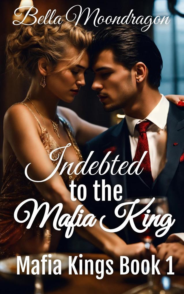 Indebted to the Mafia King (Mafia Kings, #1)