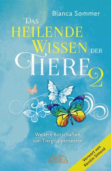 DAS HEILENDE WISSEN DER TIERE Band 2: Weitere Botschaften von Tiergruppenseelen