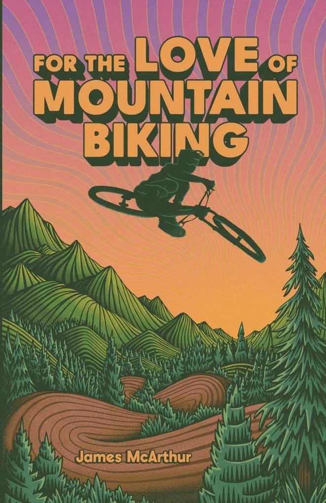 For the Love of Mountain Biking