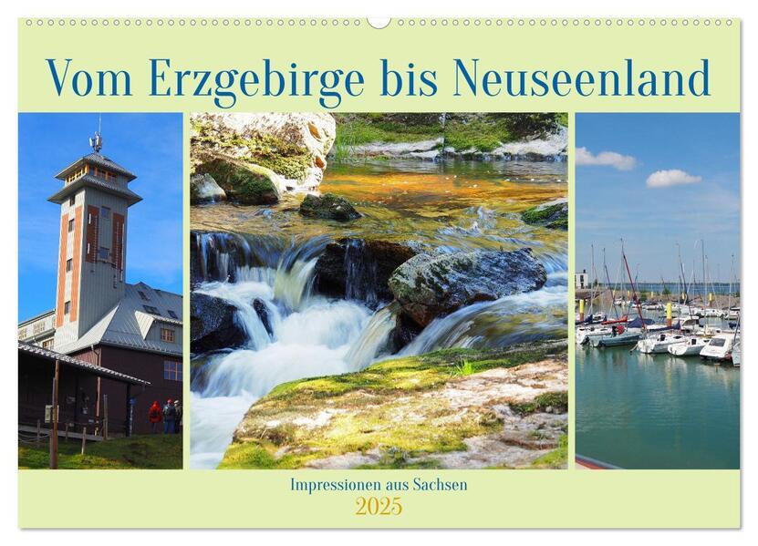 Vom Erzgebirge bis Neuseenland - Impressionen aus Sachsen (Wandkalender 2025 DIN A2 quer), CALVENDO Monatskalender