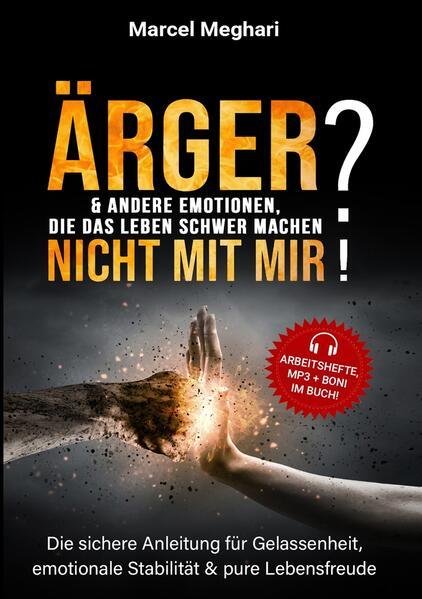 ÄRGER & andere Emotionen, die das Leben schwer machen? NICHT MIT MIR!