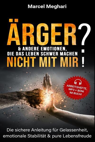 ÄRGER & andere Emotionen, die das Leben schwer machen? NICHT MIT MIR!