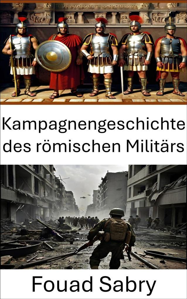 Kampagnengeschichte des römischen Militärs