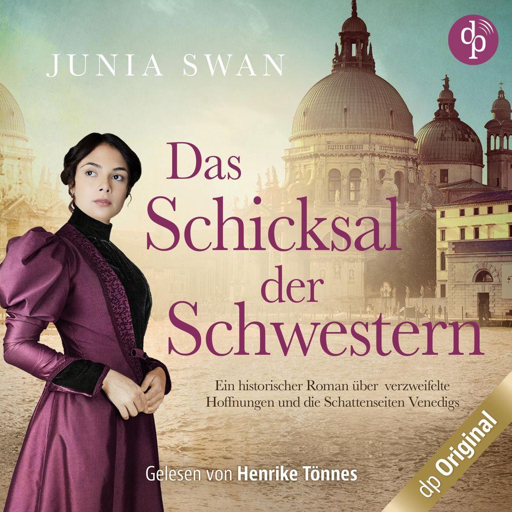 Das Schicksal der Schwestern - Ein historischer Roman über verzweifelte Hoffnungen und die Schattenseiten Venedigs, Band