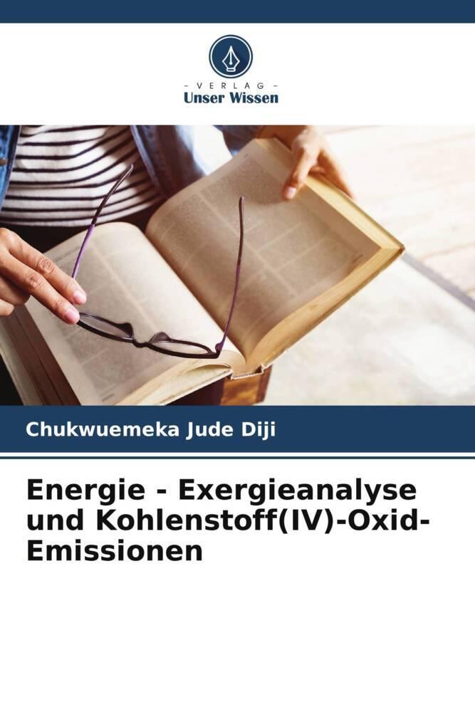 Energie - Exergieanalyse und Kohlenstoff(IV)-Oxid-Emissionen