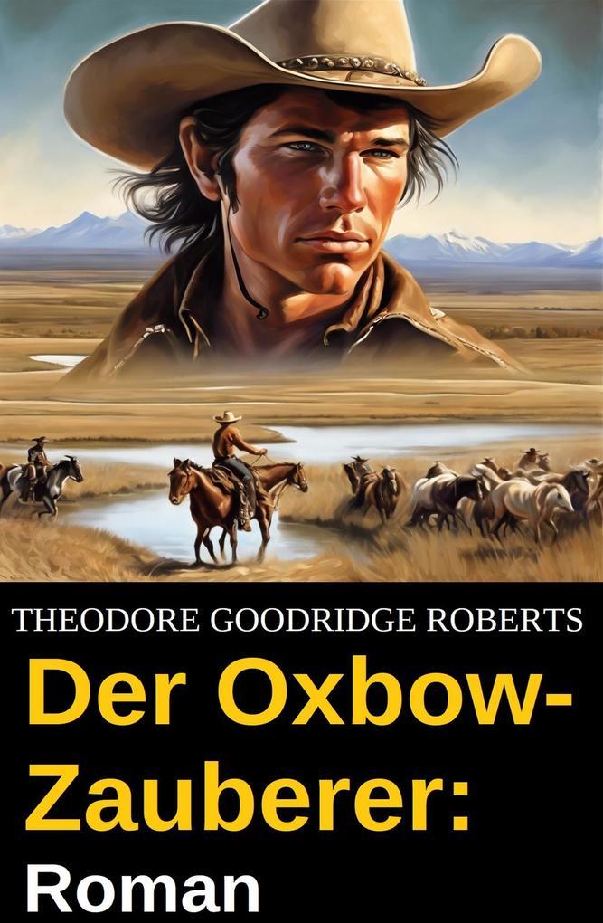 Der Oxbow-Zauberer: Roman