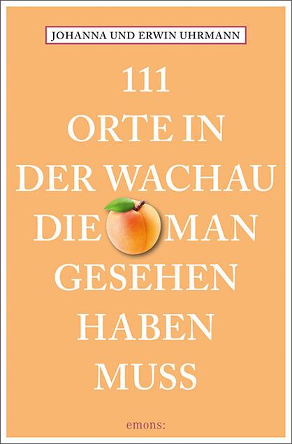 111 Orte in der Wachau, die man gesehen haben muss