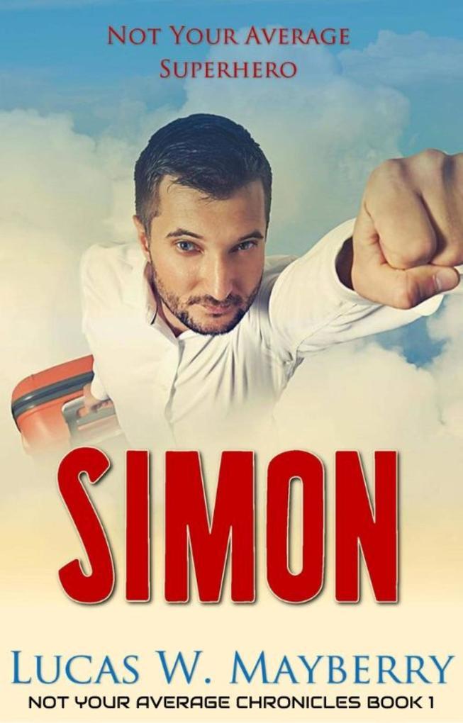 Simon: Not Your Average Superhero (Not Your Average Chronicles, #1)