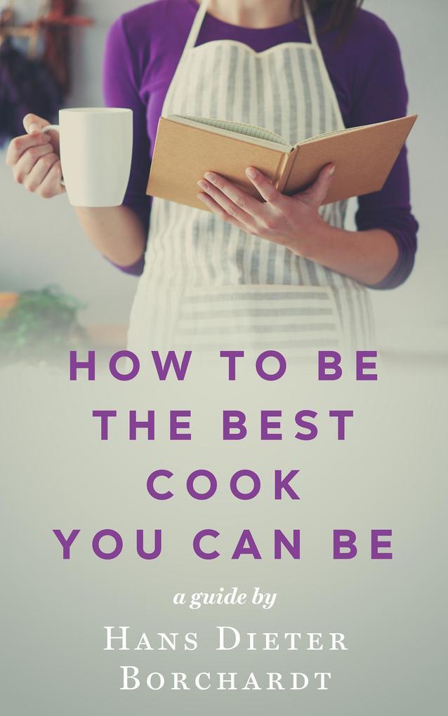 How to be the best cook you can be