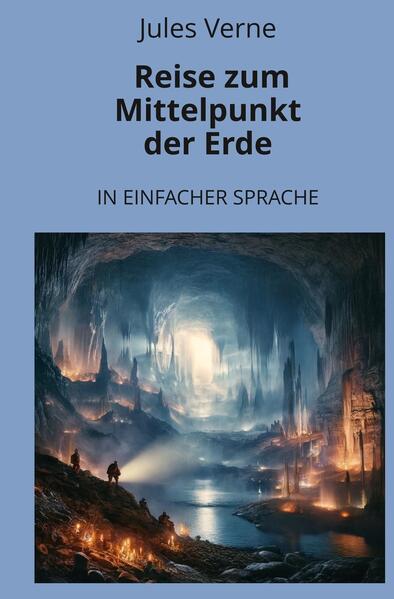 Reise zum Mittelpunkt der Erde: In Einfacher Sprache