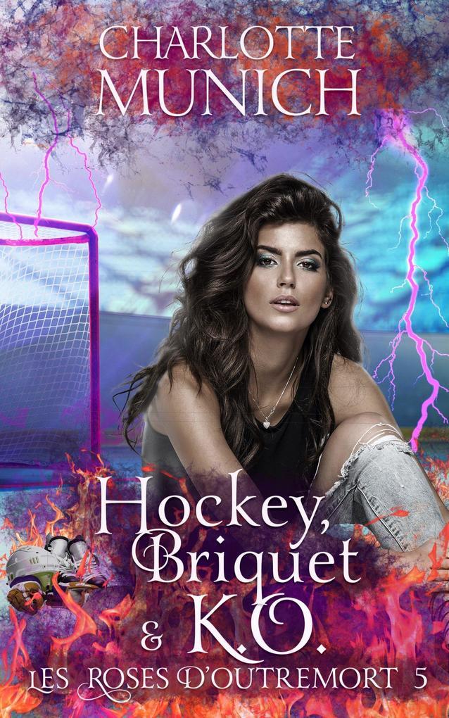 Hockey, briquet & K.O. (Les roses d'outremort, #5)