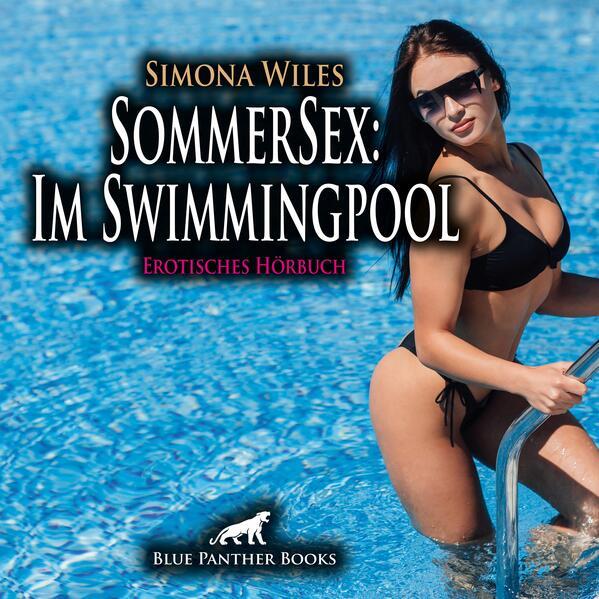 SommerSex: Im Swimmingpool | Erotik Audio Story | Erotisches Hörbuch Audio CD