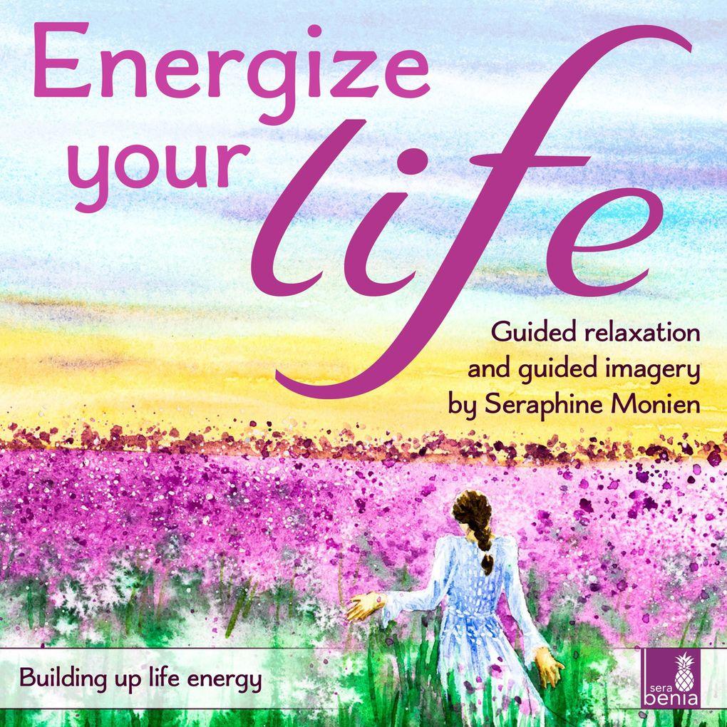 Energize your life - Building up life energy