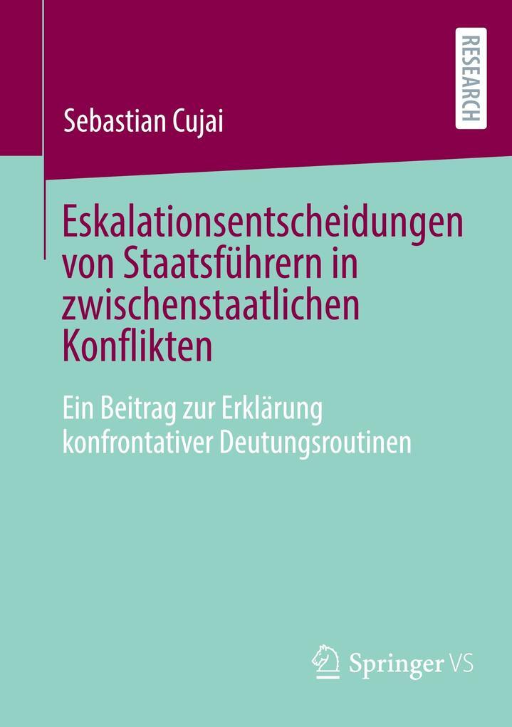 Eskalationsentscheidungen von Staatsführern in zwischenstaatlichen Konflikten