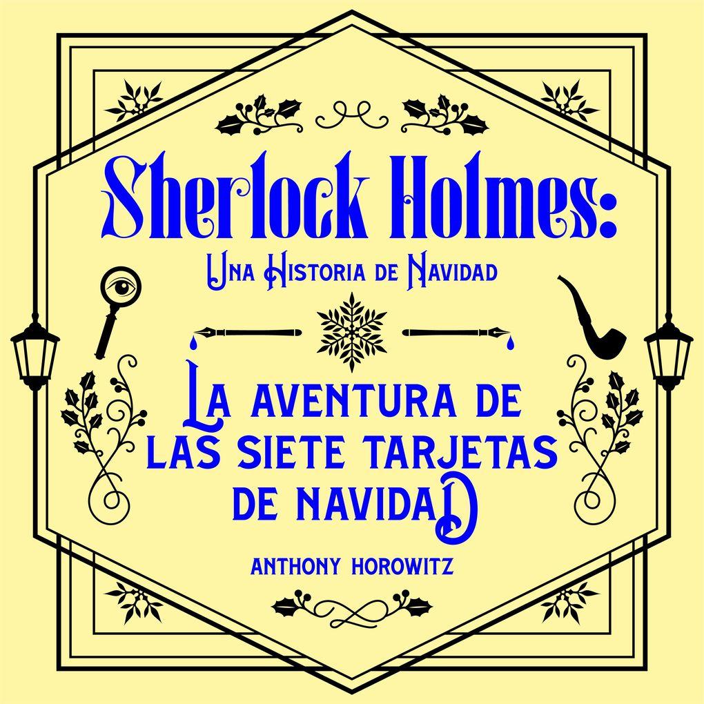 La aventura de las siete tarjetas de Navidad. Una historia navideña de Sherlock Holmes (acento castellano)