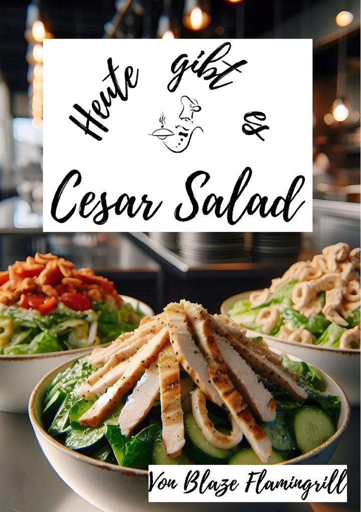 Heute gibt es - Cesar Salad