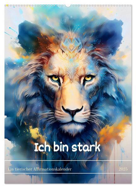 Ich bin stark - Ein tierischer Affirmationskalender (Wandkalender 2025 DIN A2 hoch), CALVENDO Monatskalender