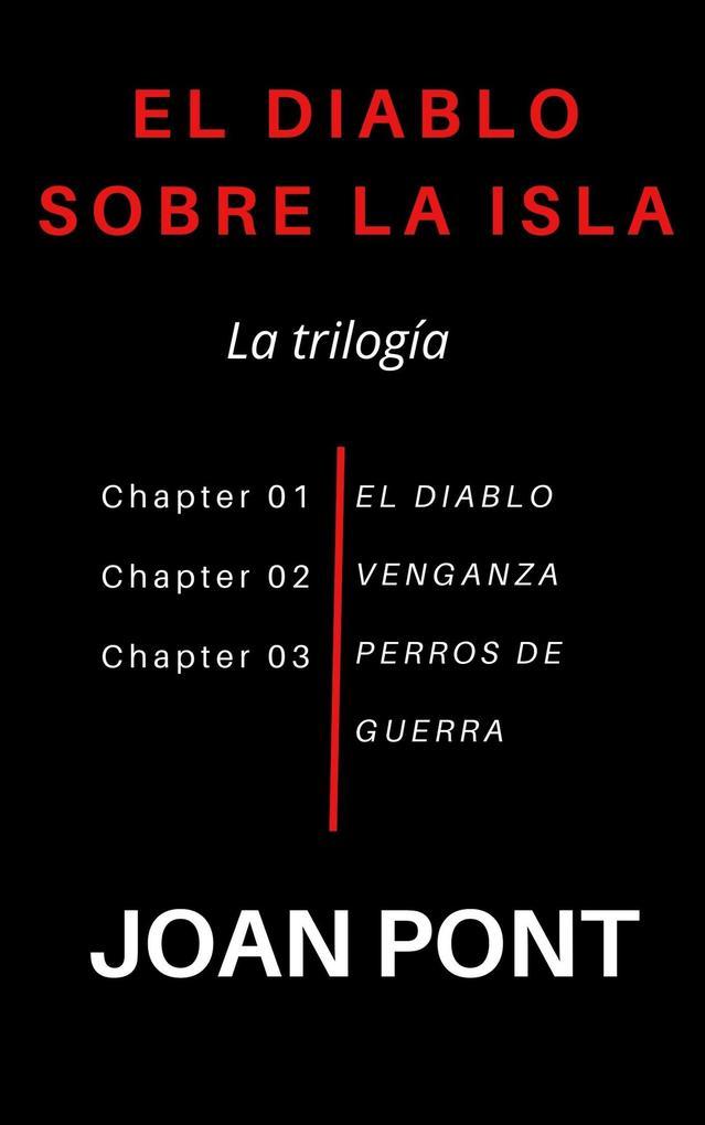 El Diablo Sobre La Isla. La Trilogia