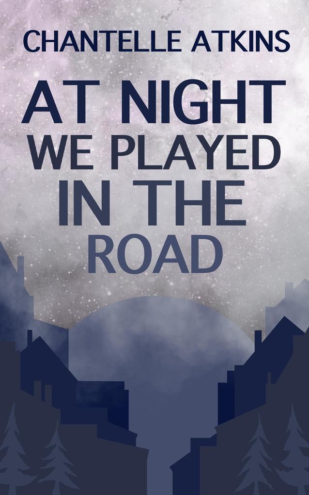 At Night We Played In The Road (The Boy With The Thorn In His Side, #6)