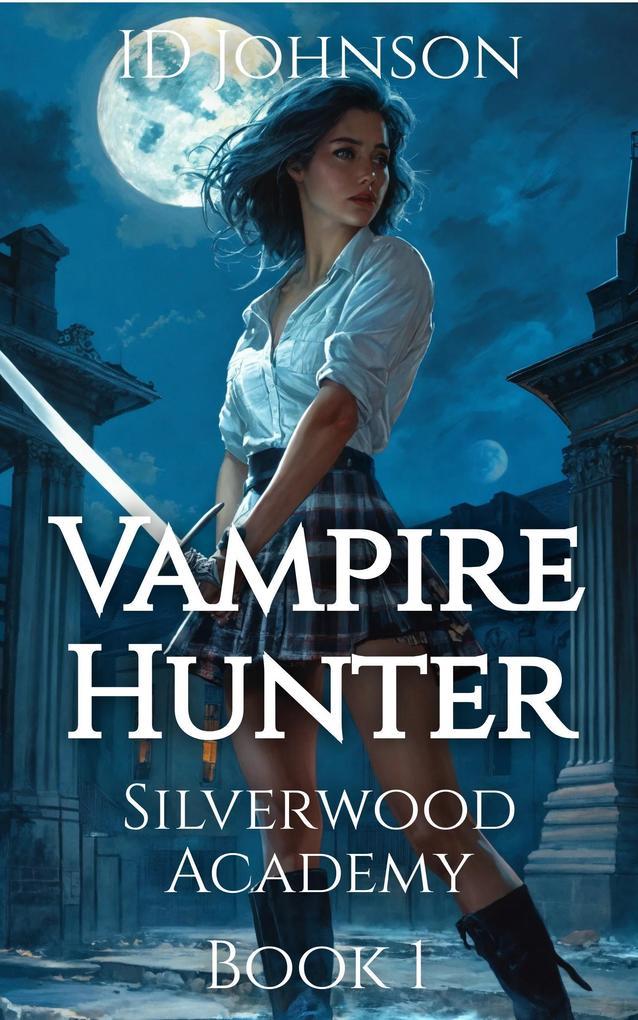 Vampire Hunter (Silverwood Academy, #1)