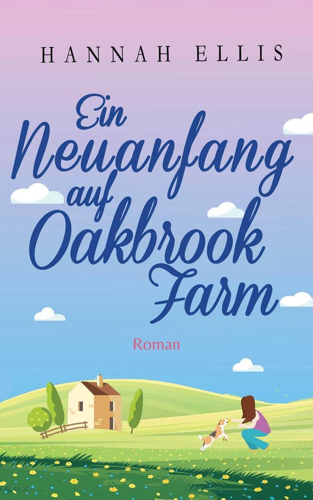 Ein Neuanfang auf Oakbrook Farm