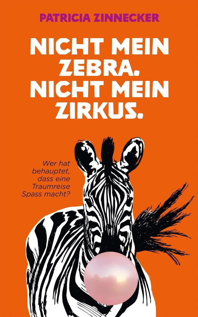 Nicht mein Zebra. Nicht mein Zirkus.