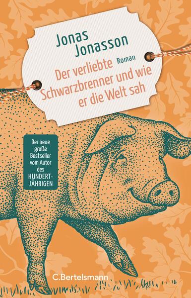 3. Jonas Jonasson: Der verliebte Schwarzbrenner und wie er die Welt sah