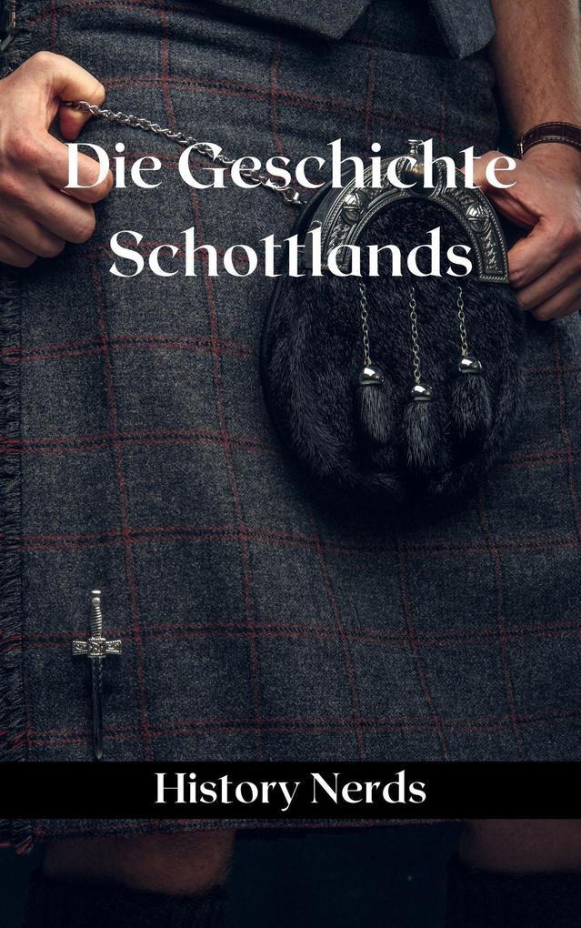 Die Geschichte Schottlands (Geschichte der welt)