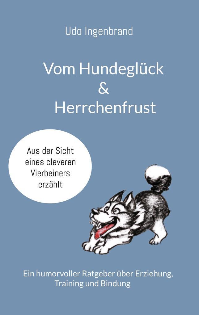 Vom Hundeglück & Herrchenfrust