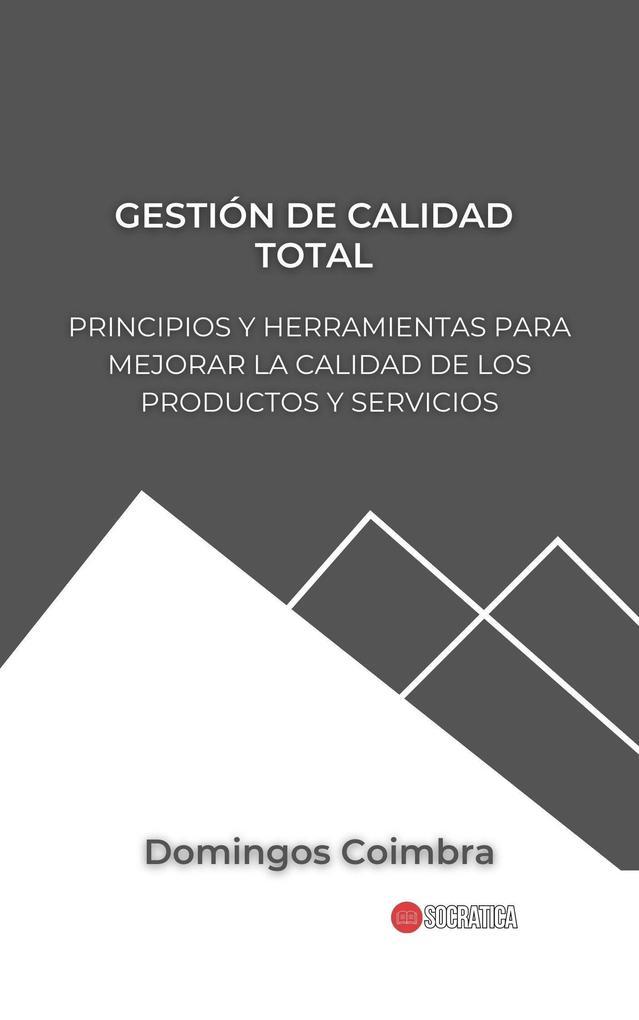 Gestión de Calidad Total: Principios y herramientas para mejorar la calidad de los productos y servicios (Administración: La ciencia de gestionar recursos)