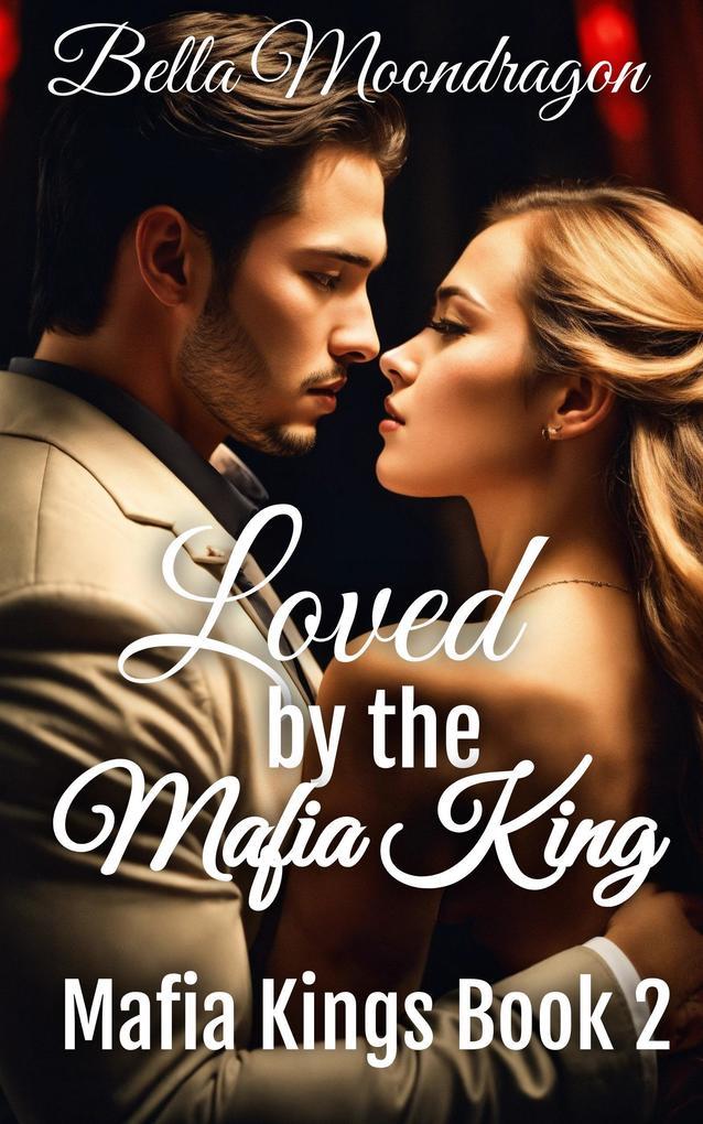 Loved by the Mafia King (Mafia Kings, #2)