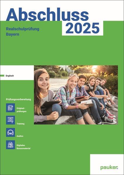 Abschluss 2025 - Realschule Bayern - Aufgabenband - Originalprüfungen mit Trainingsteil für das Fach Englisch