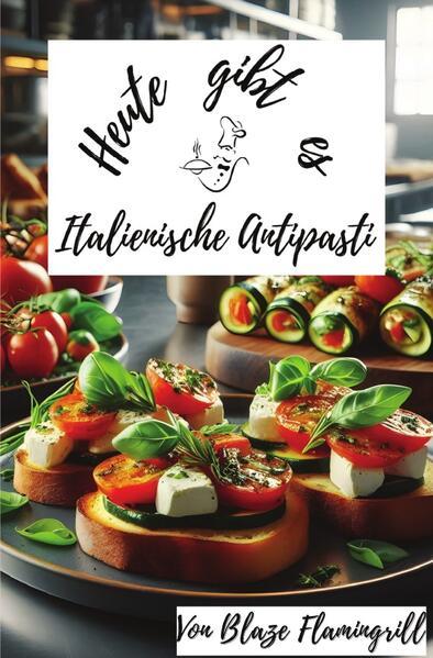 Heute gibt es - Italienische Antipasti