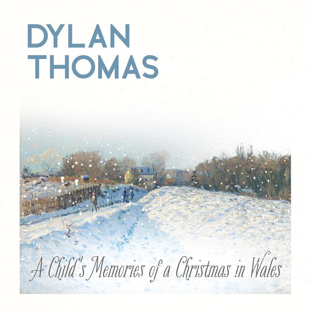 Dylan Thomas' A Child's Memories of a Christmas in Wales