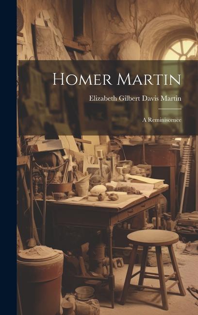 Homer Martin: A Reminiscence