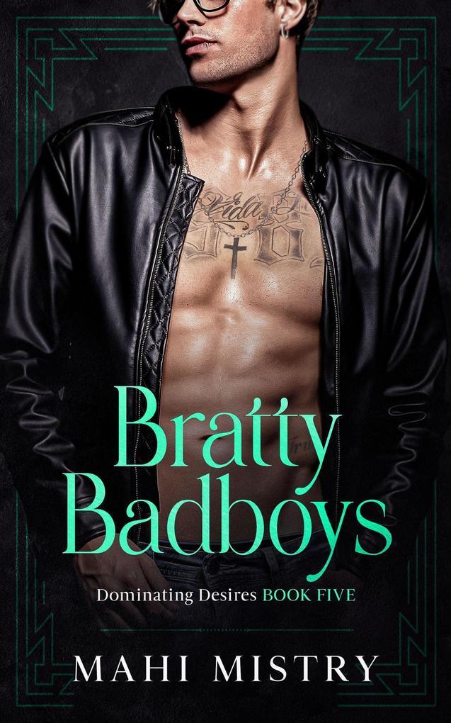 Bratty Badboys (Dominating Desires, #5)