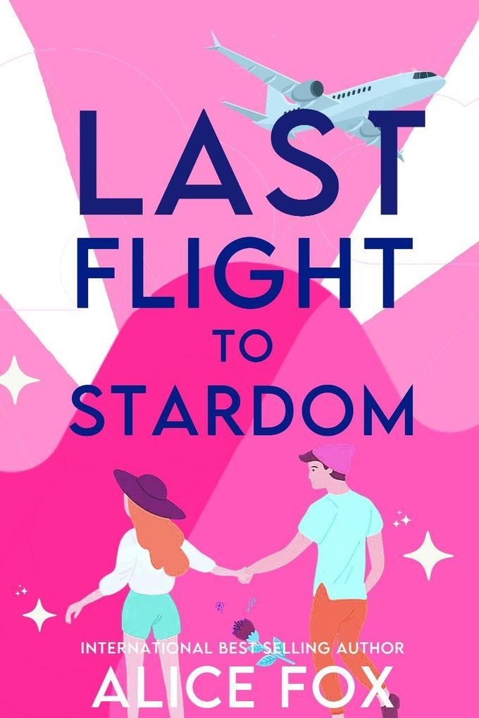 Last Flight To Stardom: Enemies to Lovers Romance