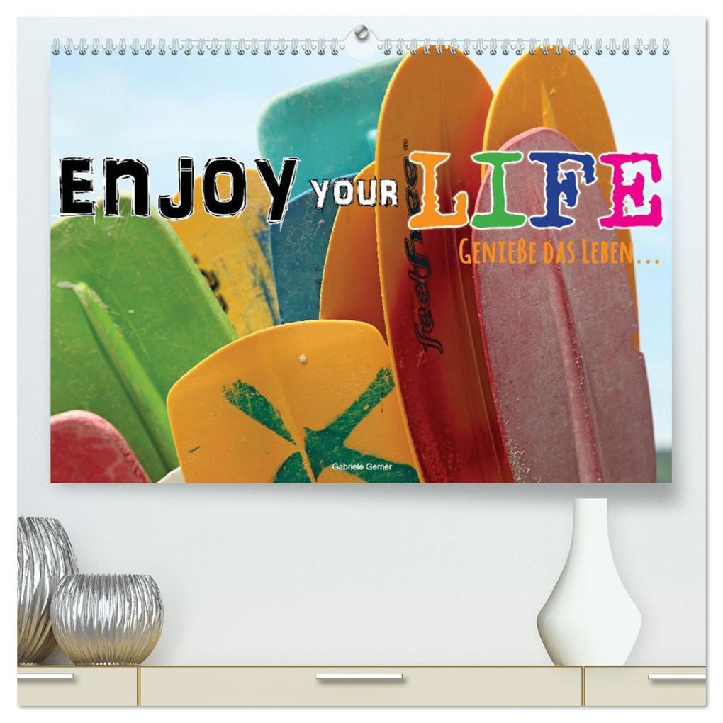 Enjoy your life - Genieße das Leben (hochwertiger Premium Wandkalender 2025 DIN A2 quer), Kunstdruck in Hochglanz