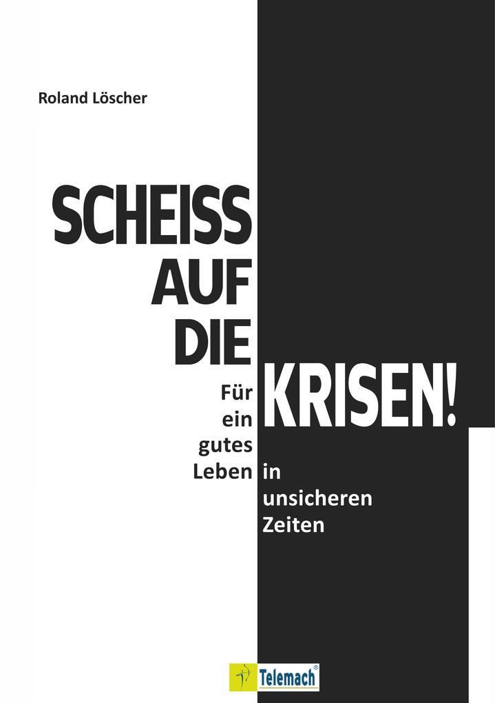 Scheiß auf die Krisen