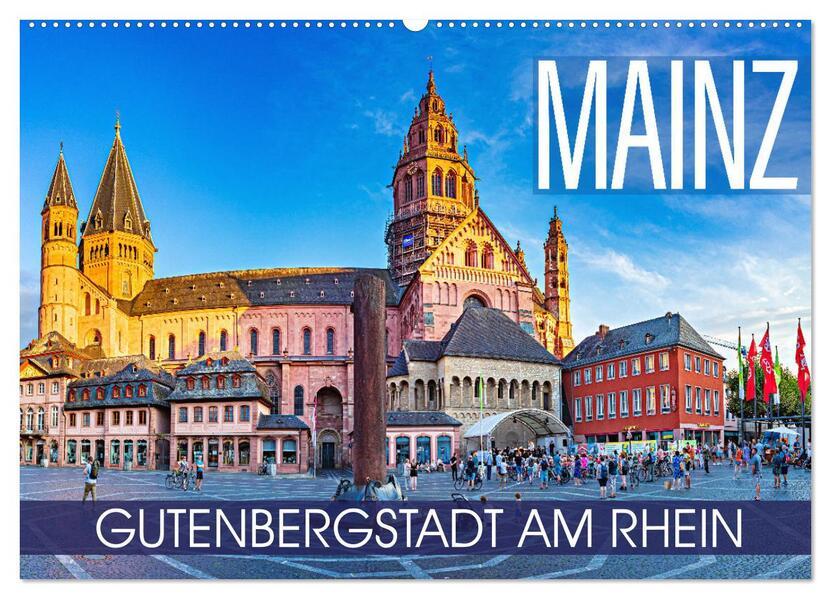 Mainz - Gutenbergstadt am Rhein (Wandkalender 2025 DIN A2 quer), CALVENDO Monatskalender