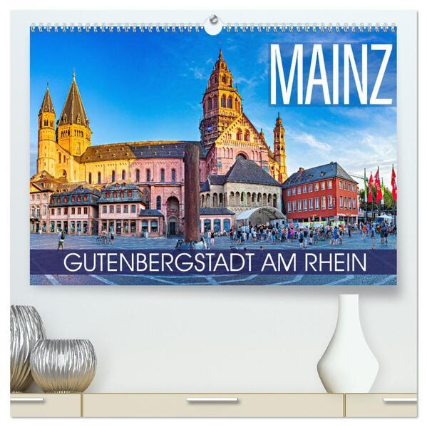 Mainz - Gutenbergstadt am Rhein (hochwertiger Premium Wandkalender 2025 DIN A2 quer), Kunstdruck in Hochglanz