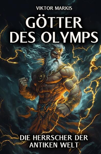 Götter des Olymps Die Herrscher der antiken Welt