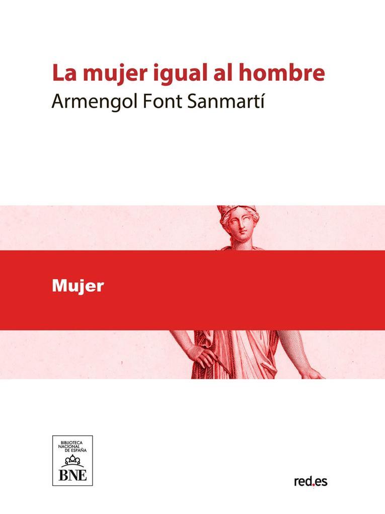 La mujer igual al hombre : capricho-cómico en un acto y en prosa