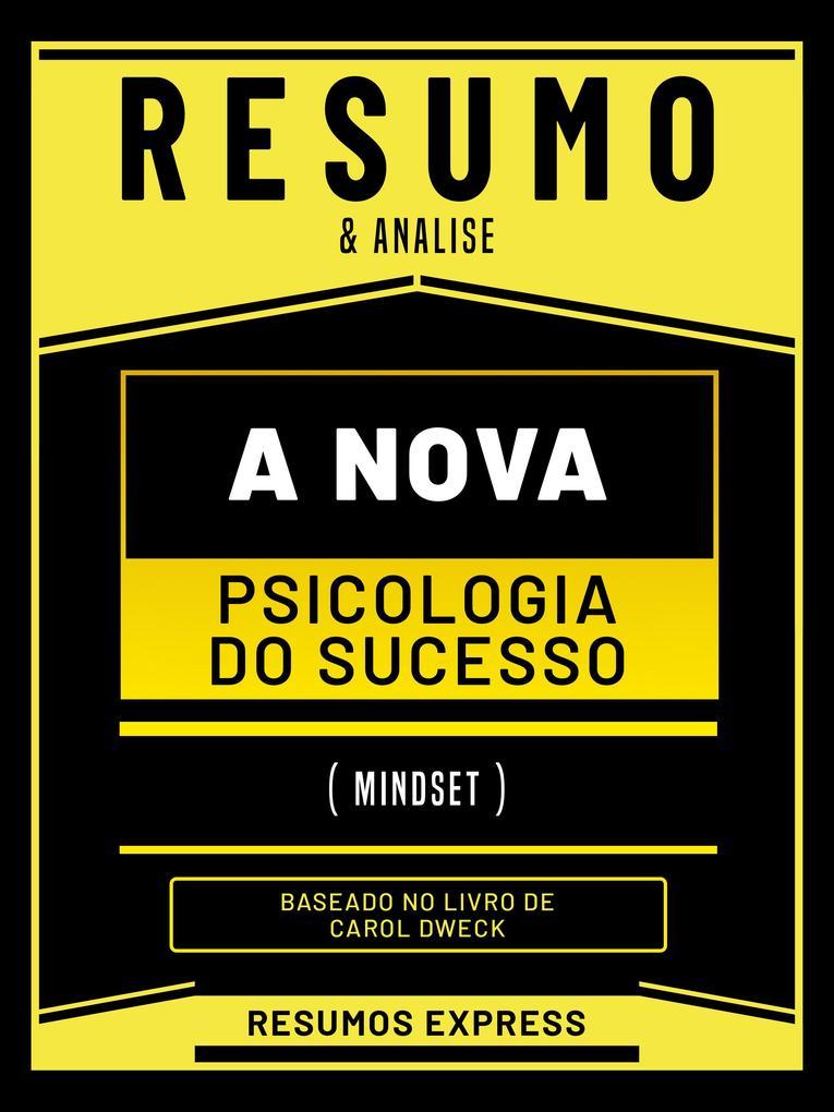 Resumo & Analise - A Nova Psicologia Do Sucesso (Mindset) - Baseado No Livro De Carol Dweck